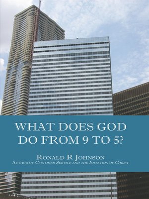 cover image of What Does God Do from 9 to 5?
